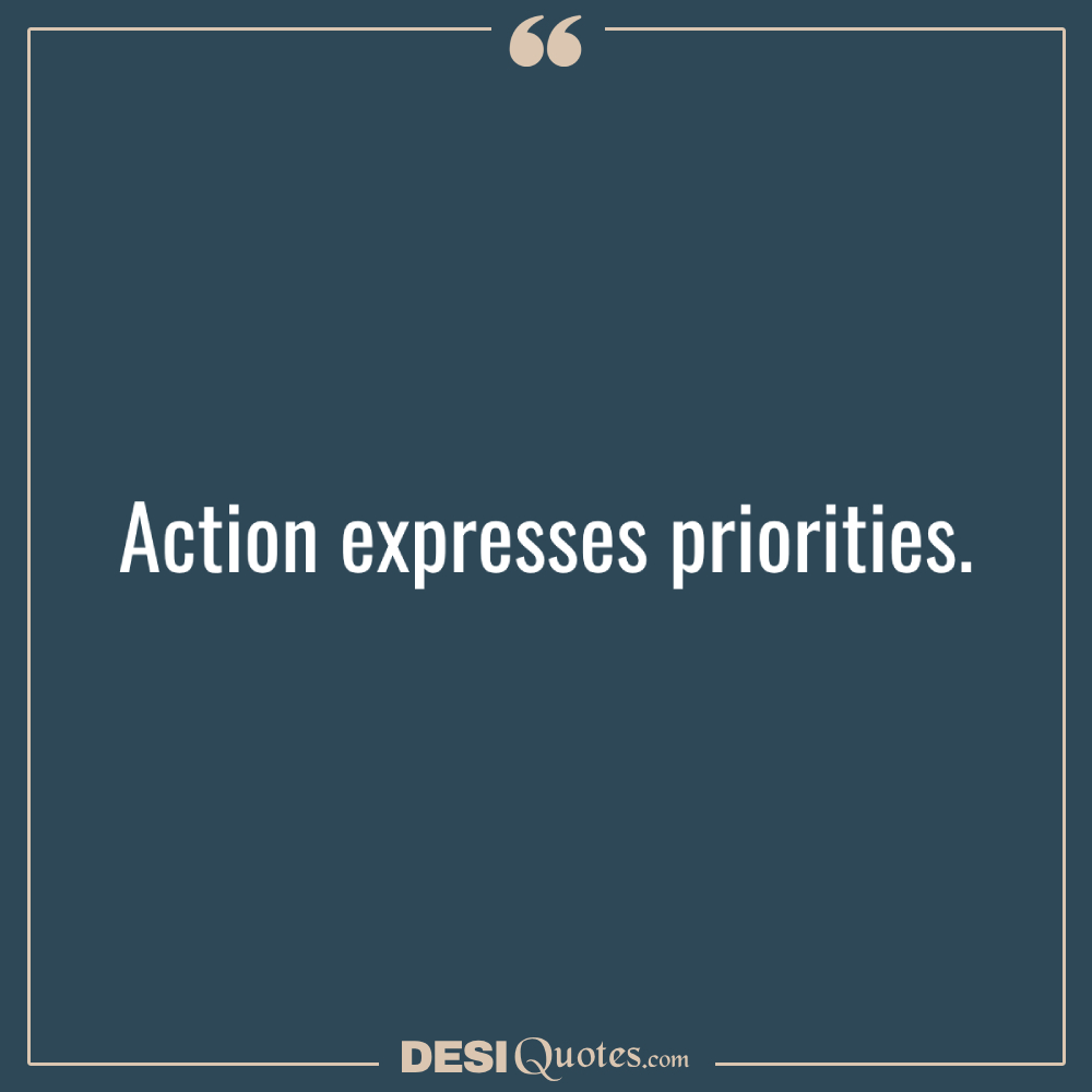 Action Expresses Priorities.