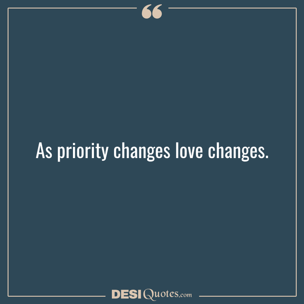 As Priority Changes Love Changes