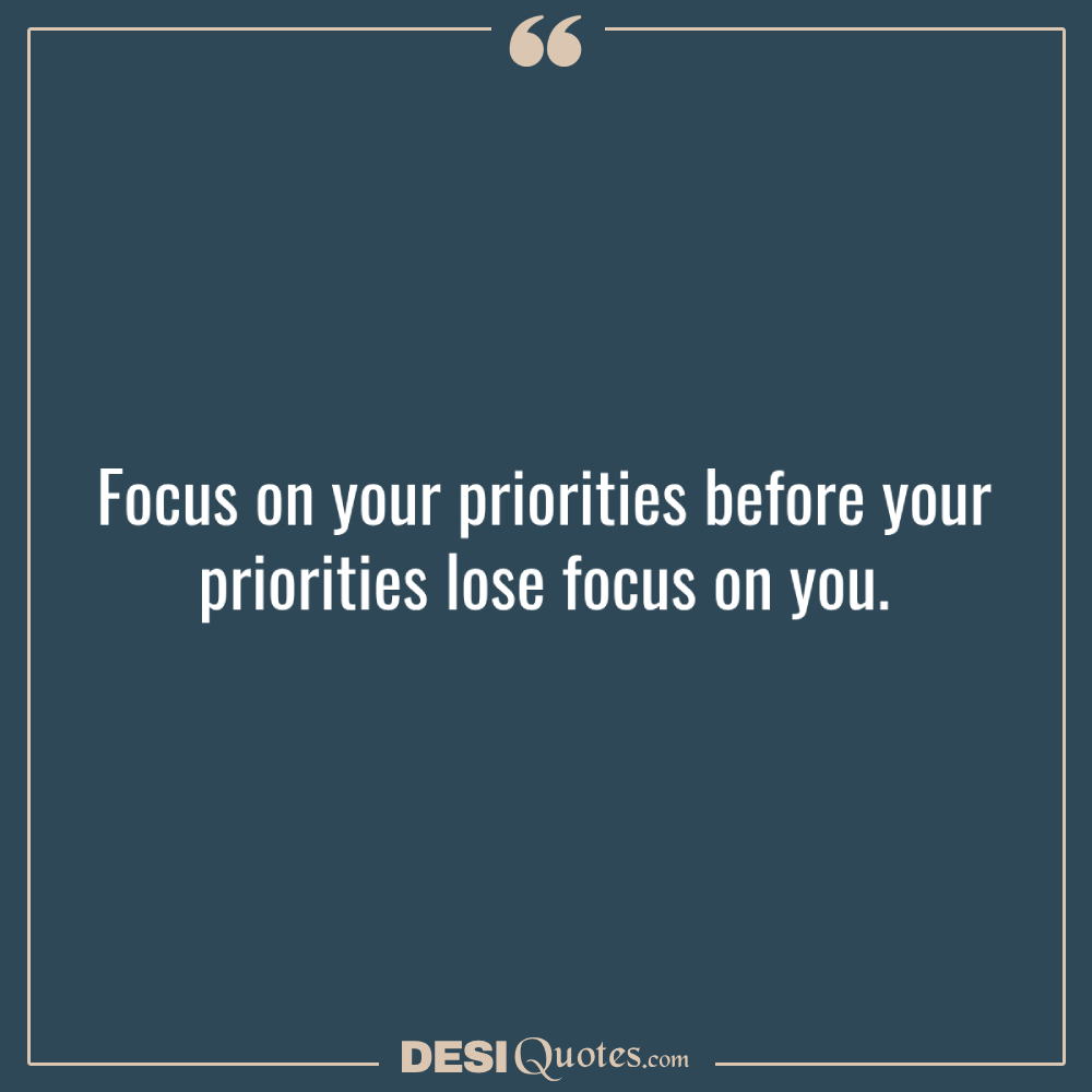 Focus On Your Priorities Before Your Priorities Lose