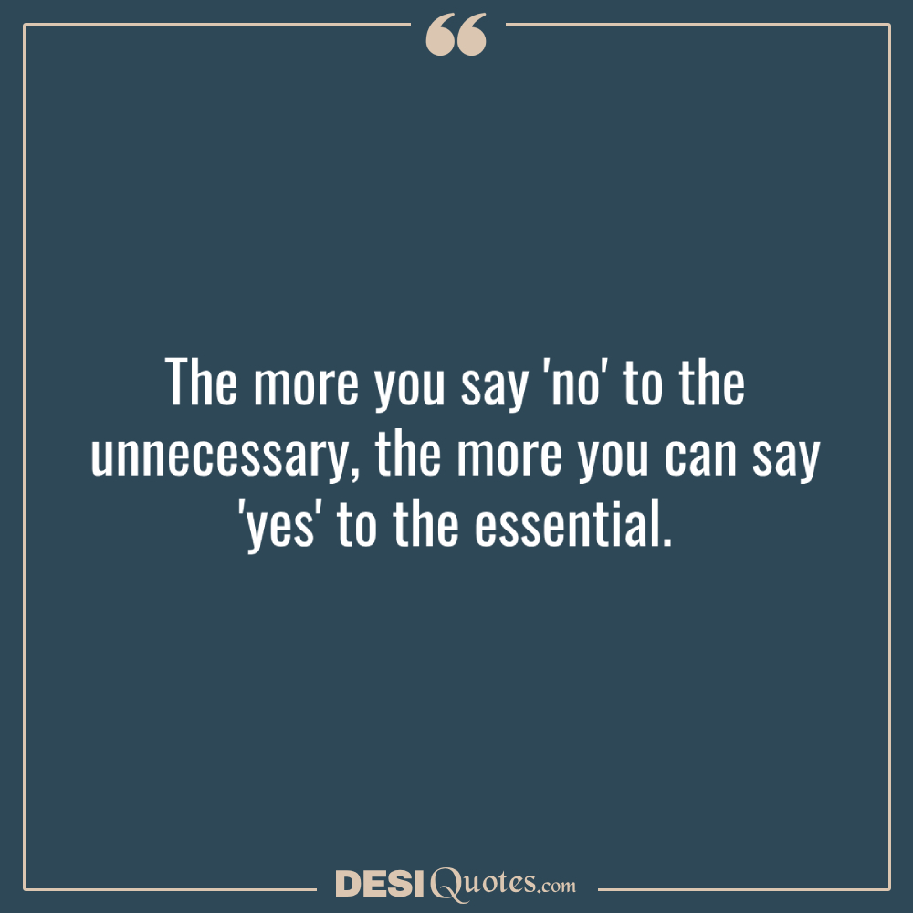 The More You Say 'no' To The Unnecessary, The More You Can