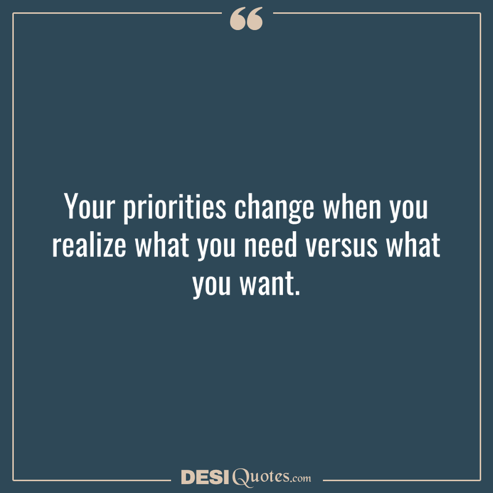 Your Priorities Change When You Realize What You Need