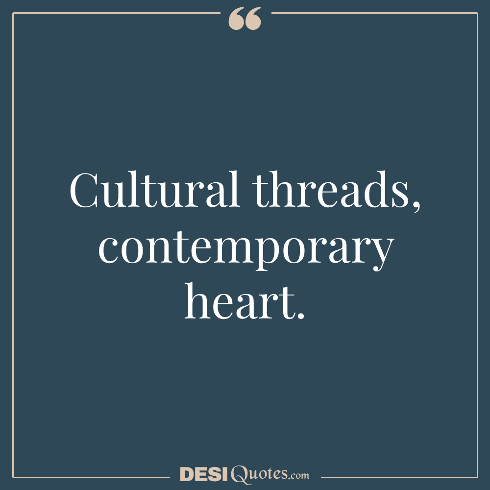 Cultural Threads, Contemporary Heart.