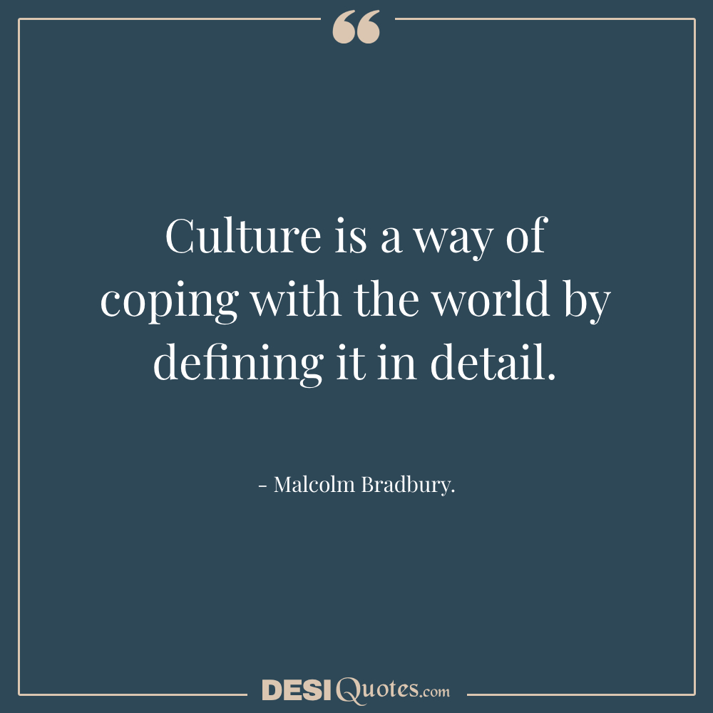 Culture Is A Way Of Coping With The World By