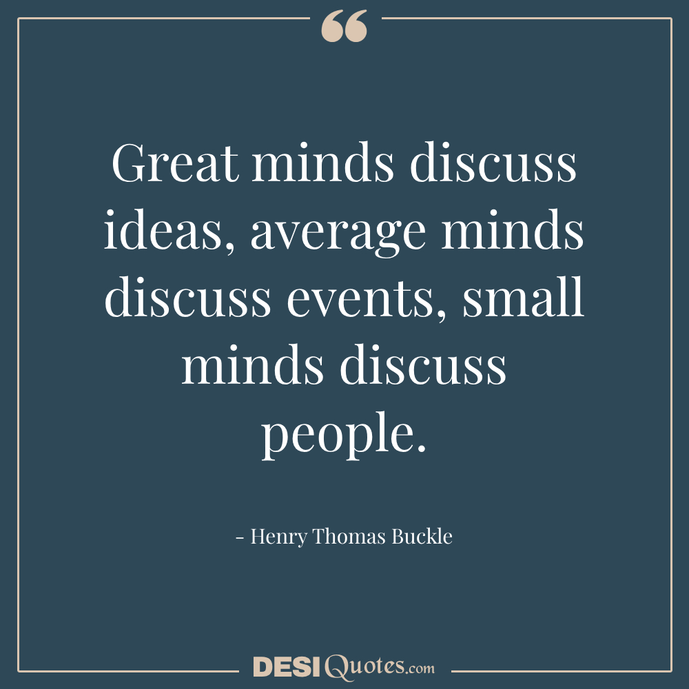 Great Minds Discuss Ideas, Average Minds Discuss Events