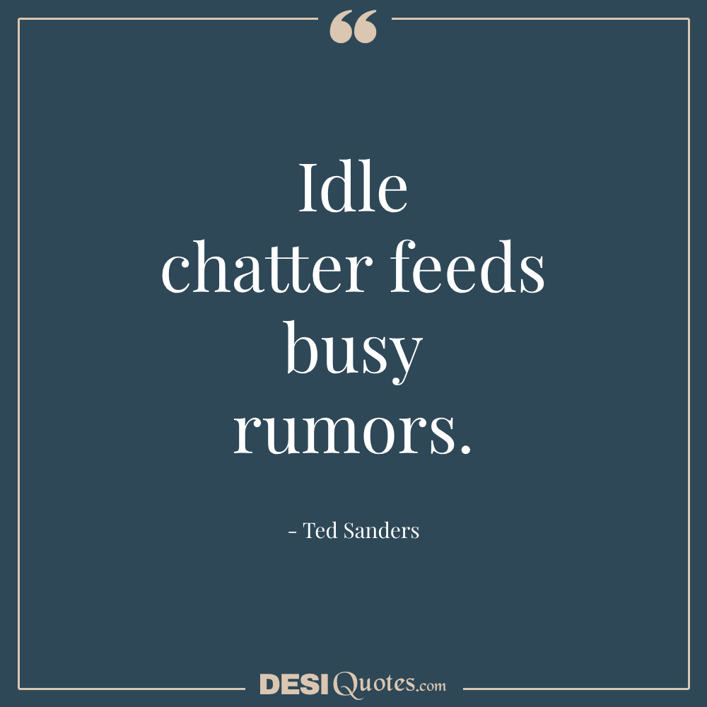 Idle Chatter Feeds Busy Rumors.