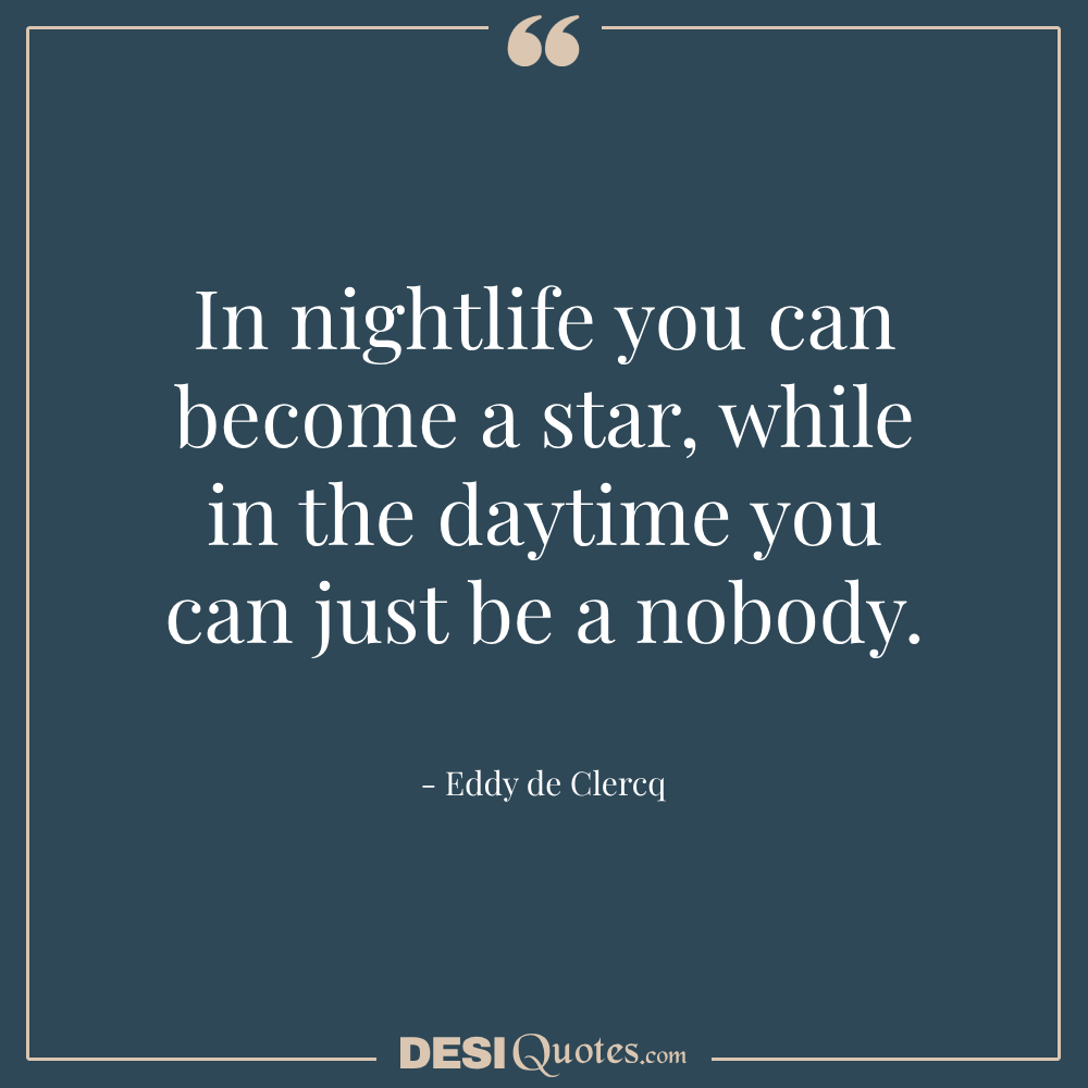 In Nightlife You Can Become A Star, While In