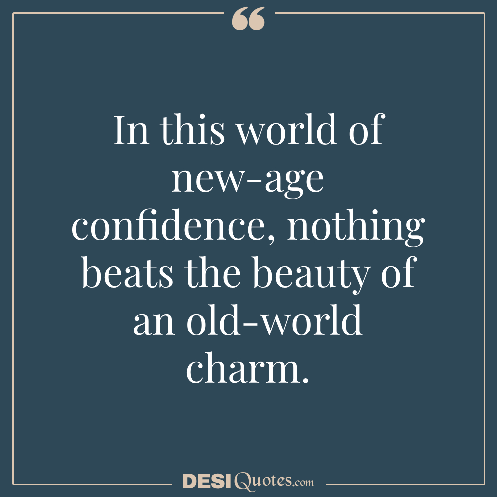 In This World Of New Age Confidence, Nothing