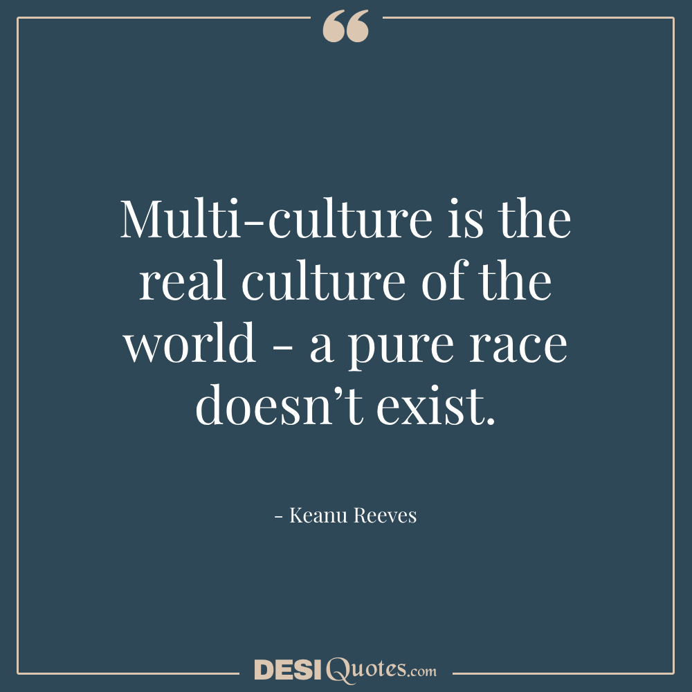 Multi Culture Is The Real Culture Of The World