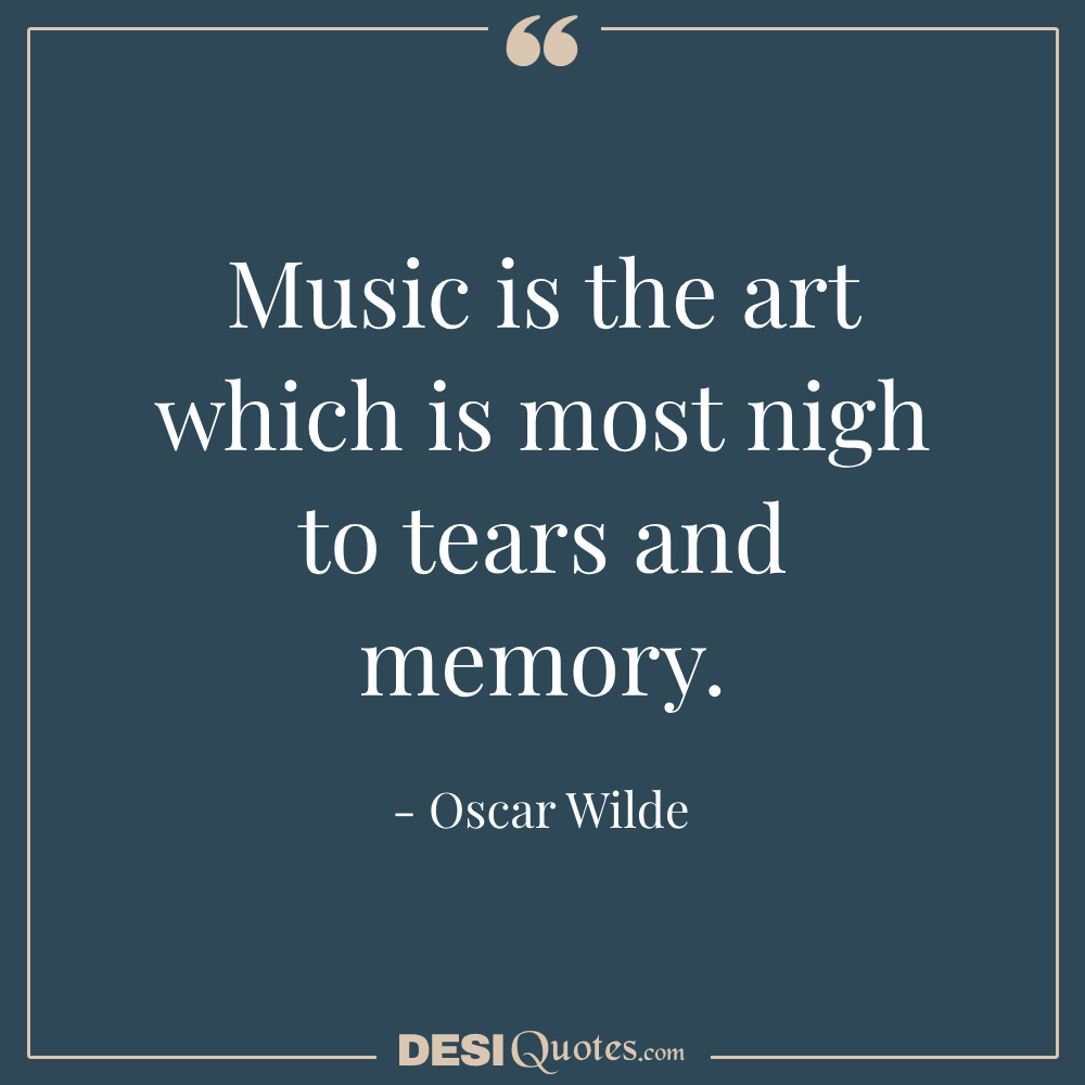 Music Is The Art Which Is Most Nigh To