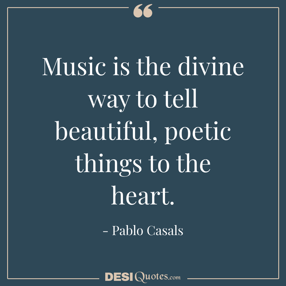 Music Is The Divine Way To Tell Beautiful