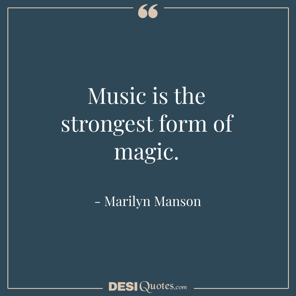 Music Is The Strongest Form Of Magic.