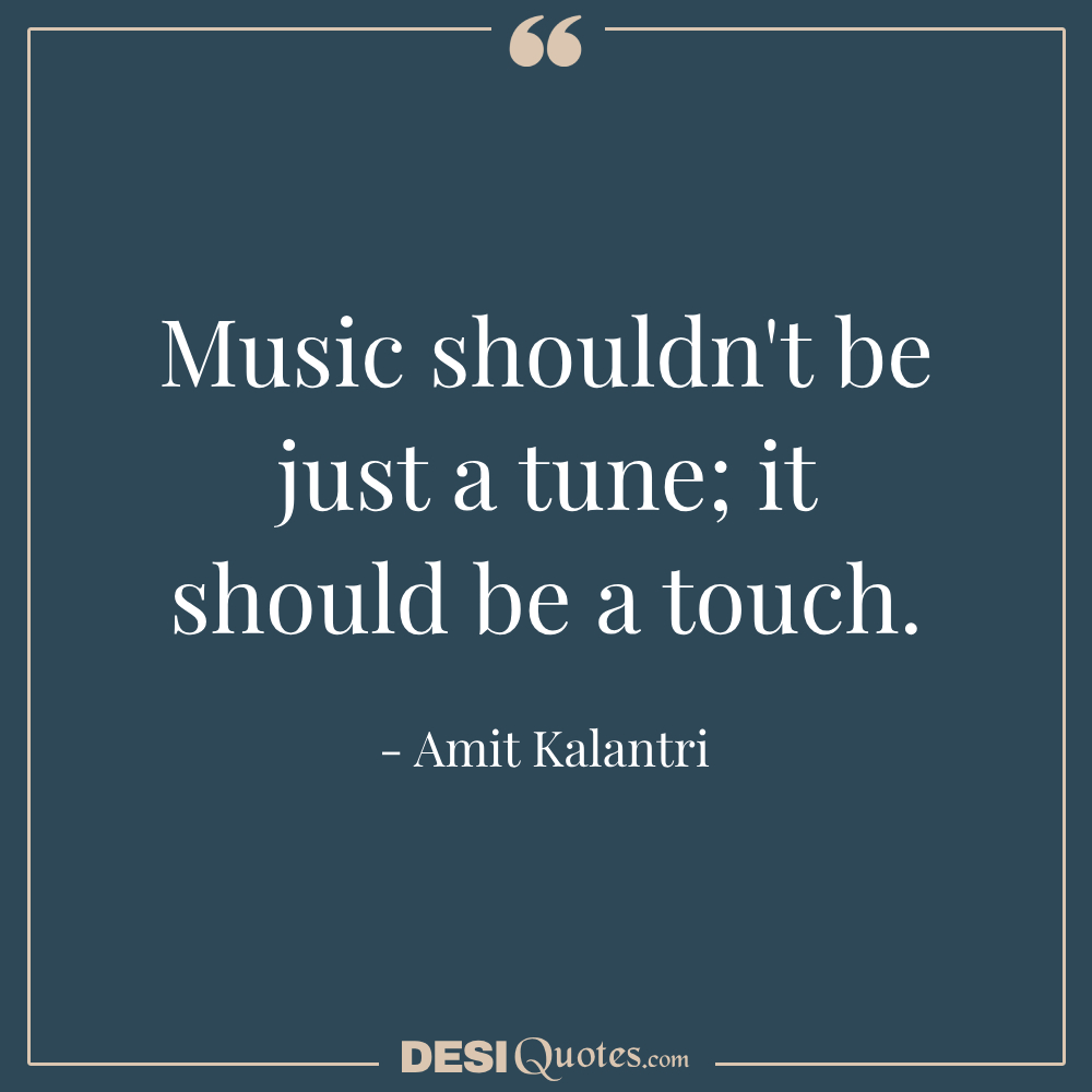 Music Shouldn't Be Just A Tune; It Should