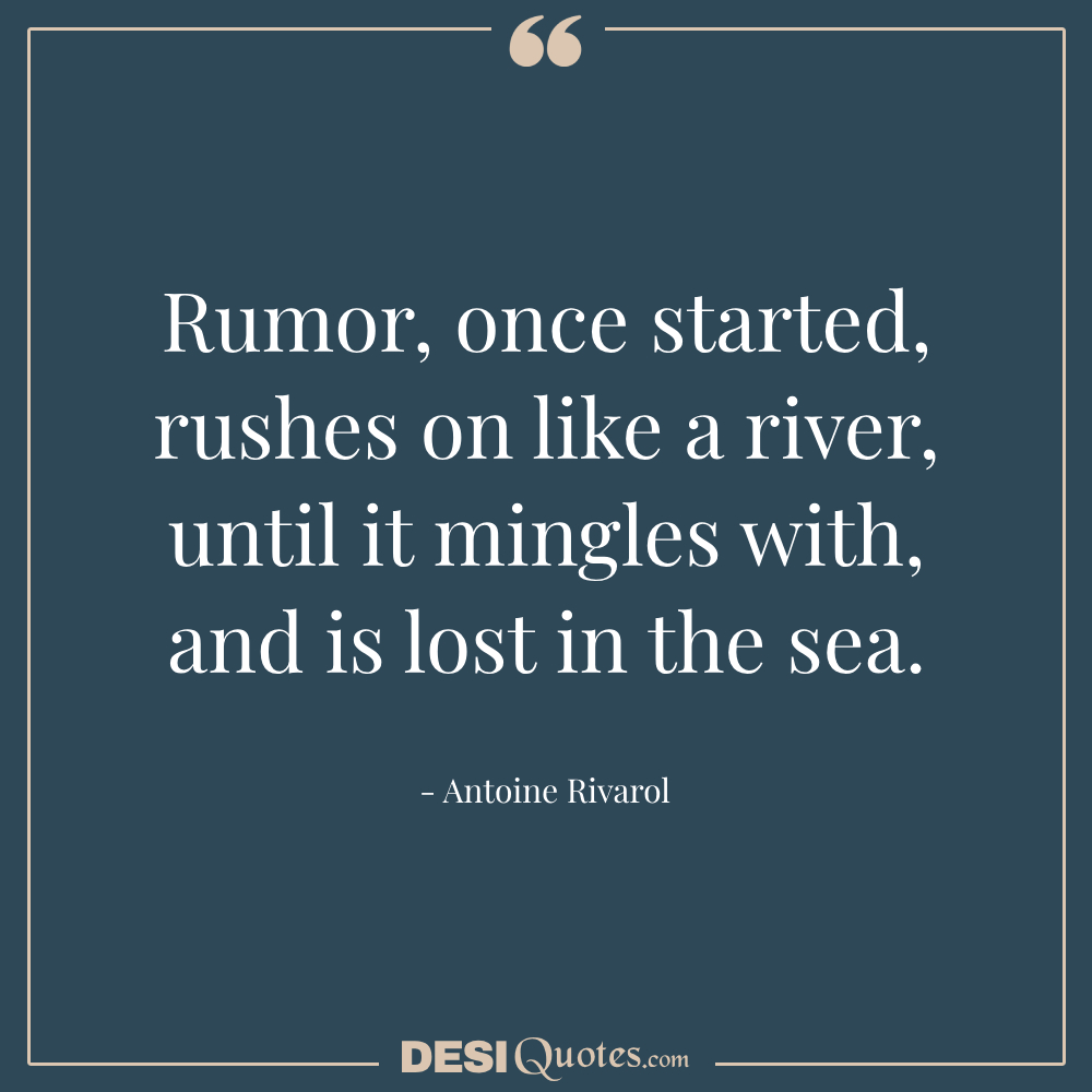 Rumor, Once Started, Rushes On Like A River, Until It Mingles