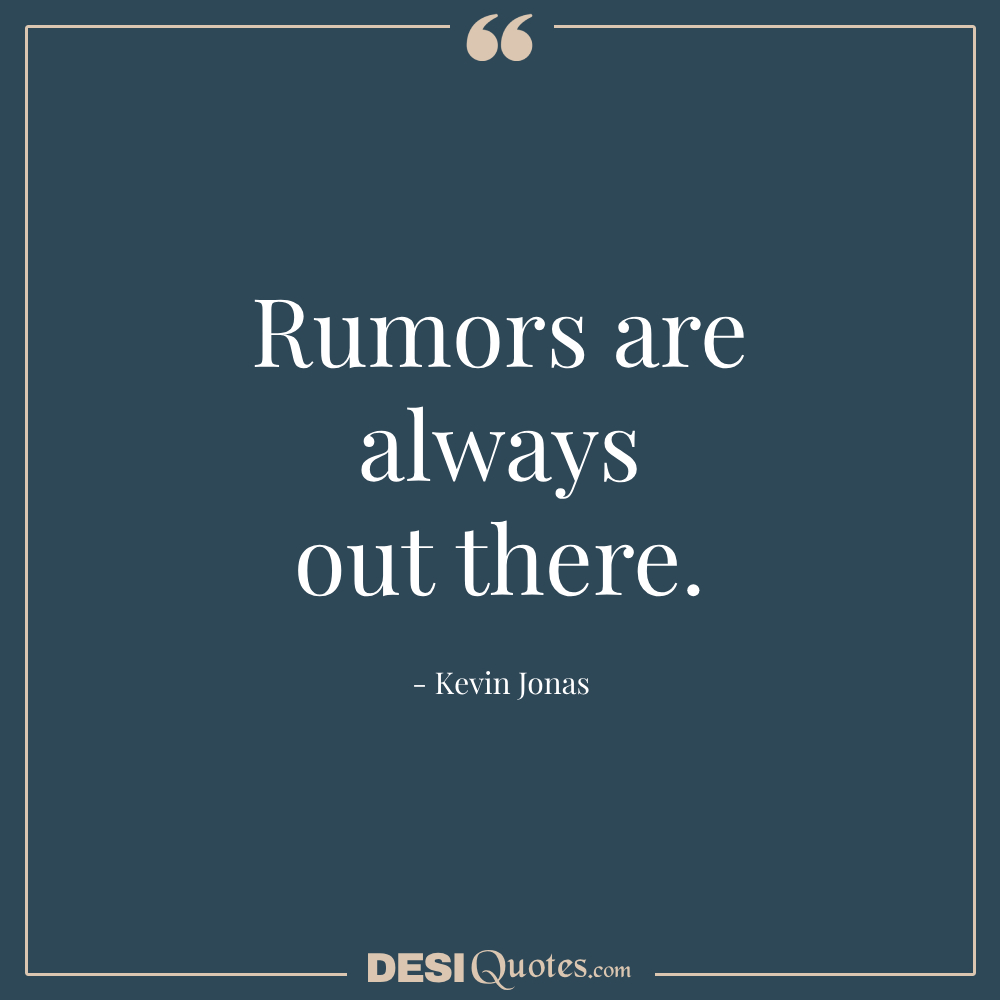 Rumors Are Always Out There.