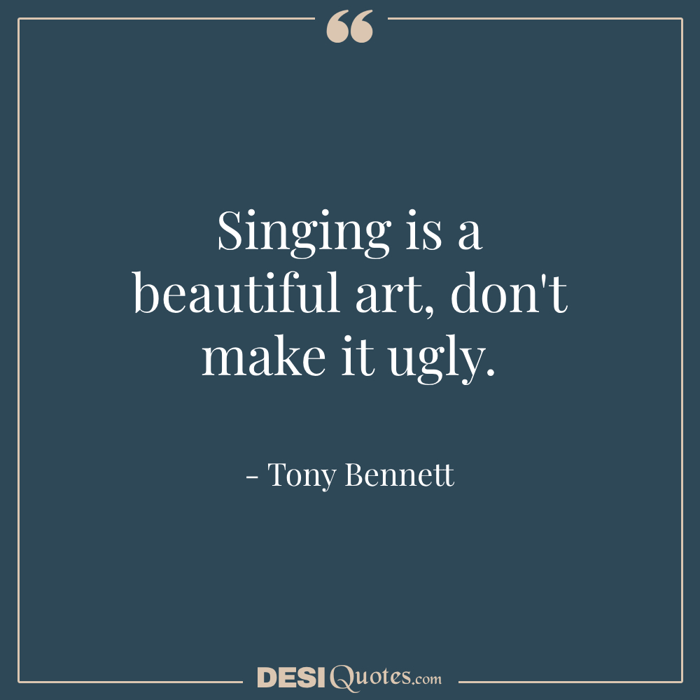 Singing Is A Beautiful Art, Don't Make It Ugly.