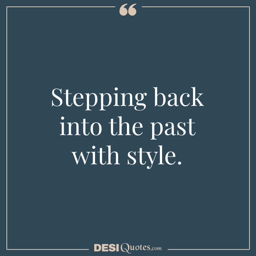 Stepping Back Into The Past With Style.