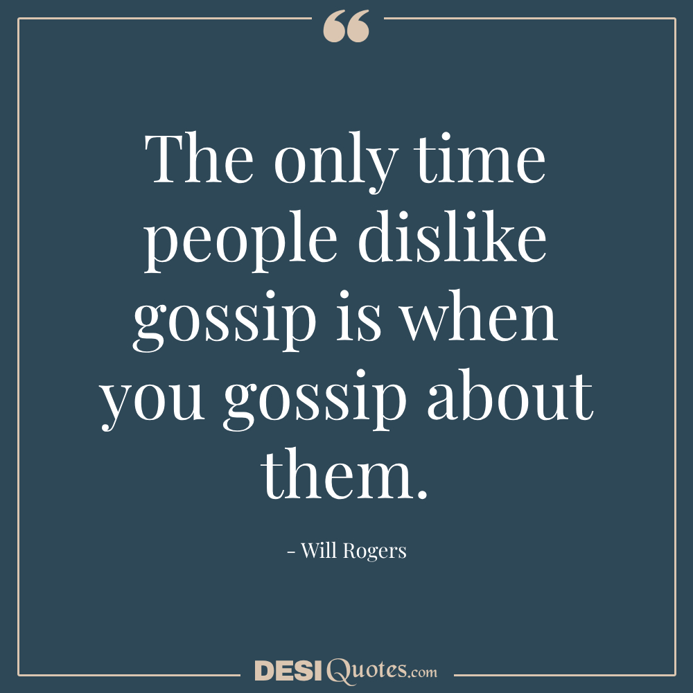 The Only Time People Dislike Gossip Is When You