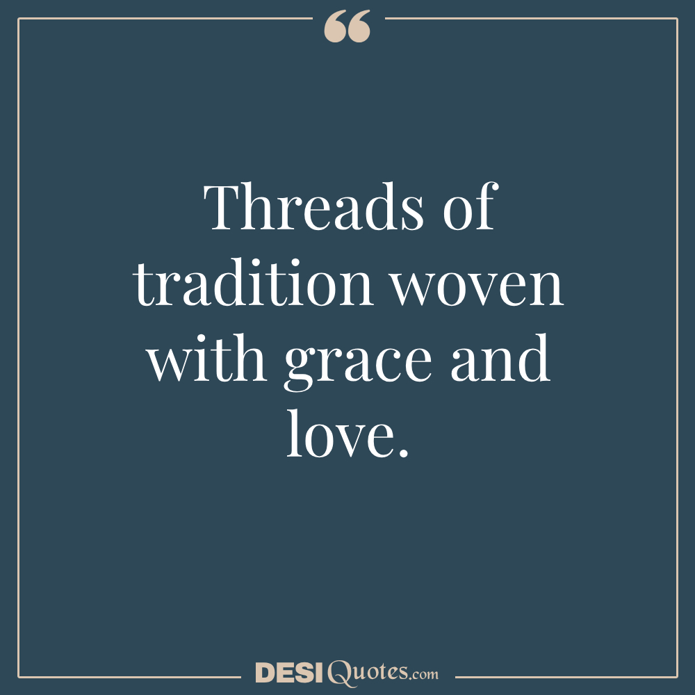 Threads Of Tradition Woven With Grace And Love.