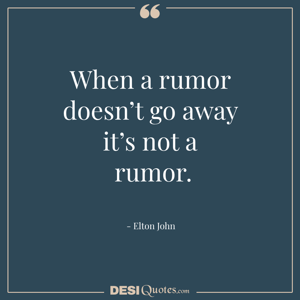 When A Rumor Doesn’t Go Away It’s Not A Rumor.