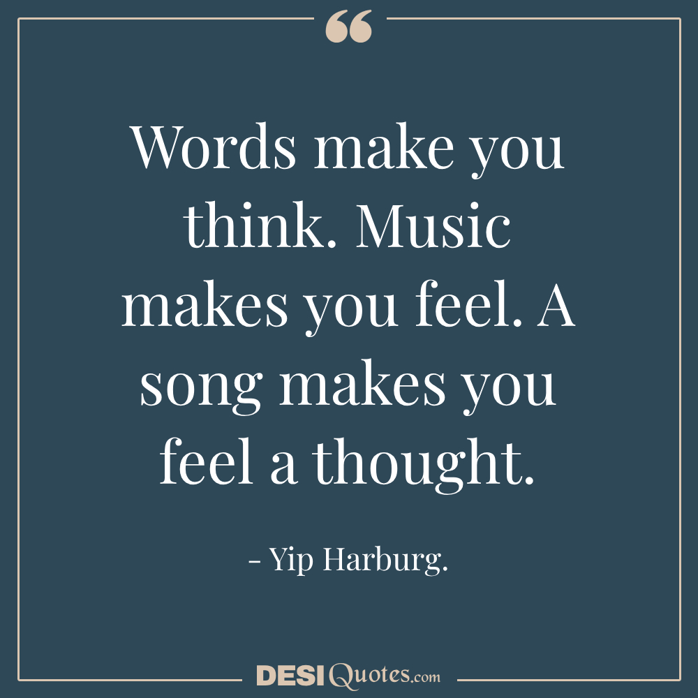 Words Make You Think. Music Makes You Feel.