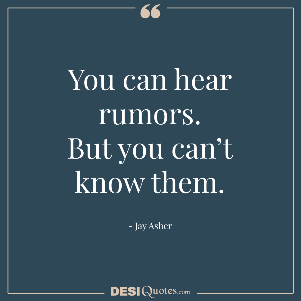 You Can Hear Rumors. But You Can’t Know Them.