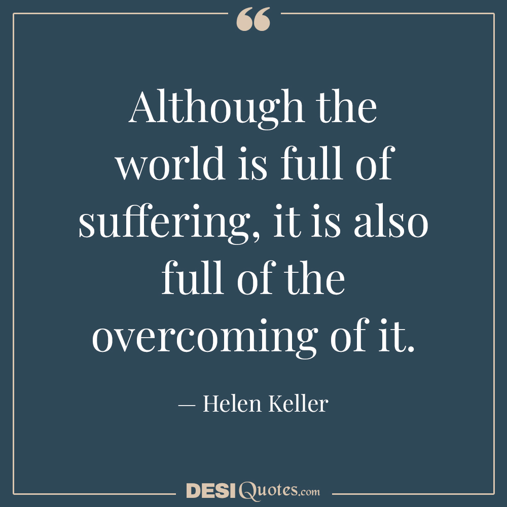 Although The World Is Full Of Suffering