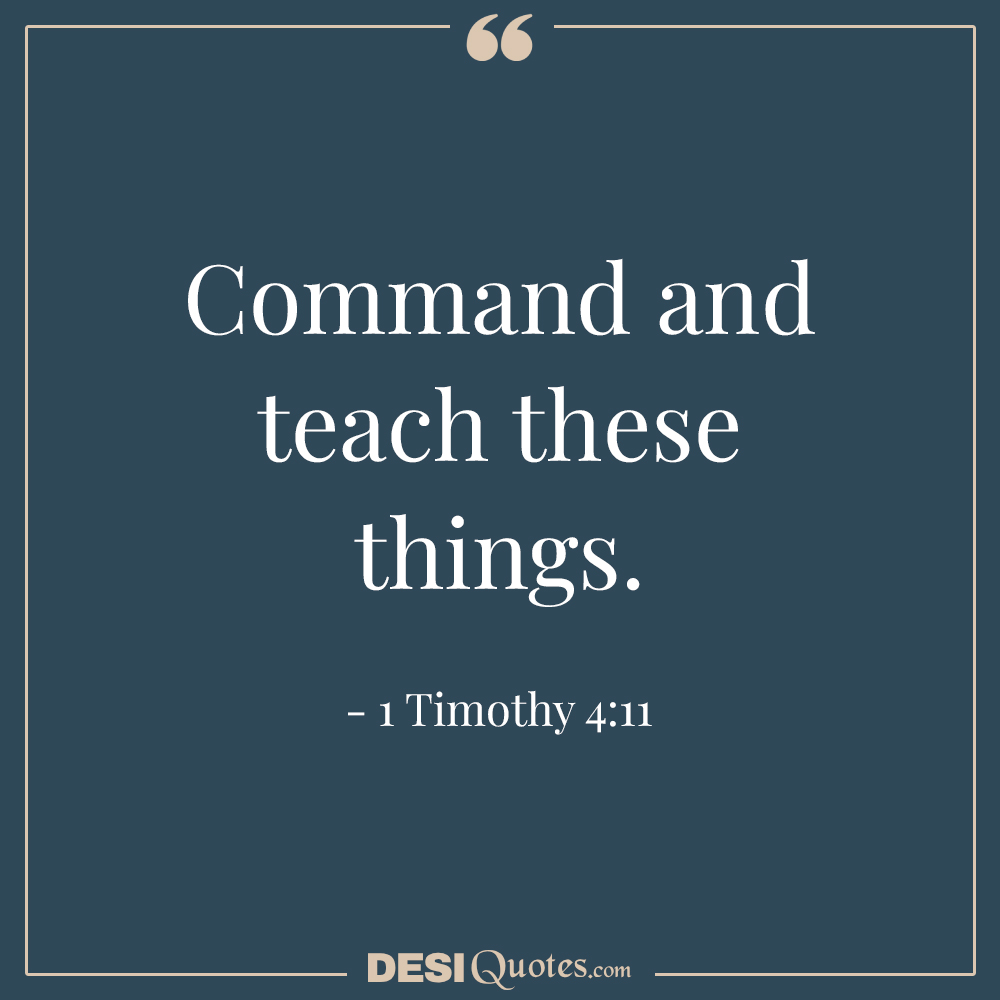 Command And Teach These Things.