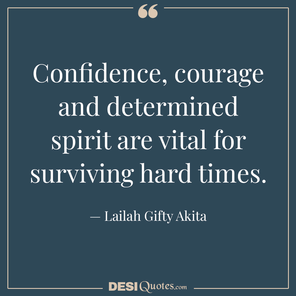 Confidence, Courage And Determined Spirit Are Vital