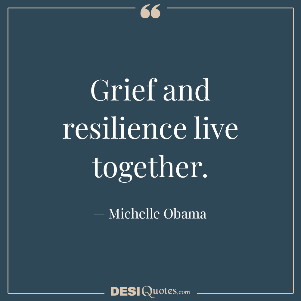 Grief And Resilience Live Together.