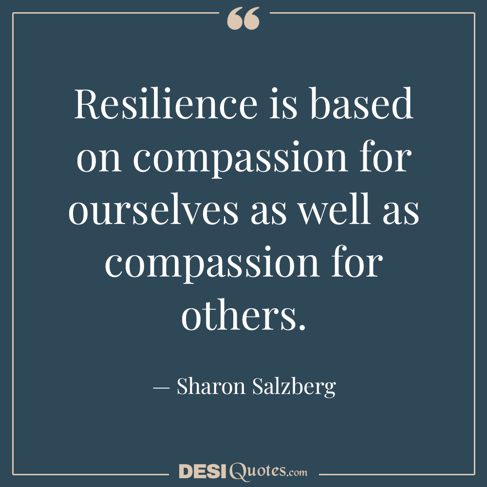 Resilience Is Based On Compassion For Ourselves