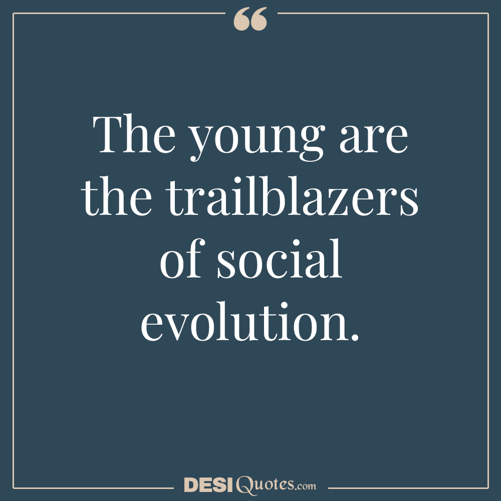 The Young Are The Trailblazers Of Social Evolution