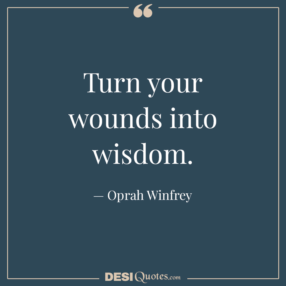 Turn Your Wounds Into Wisdom