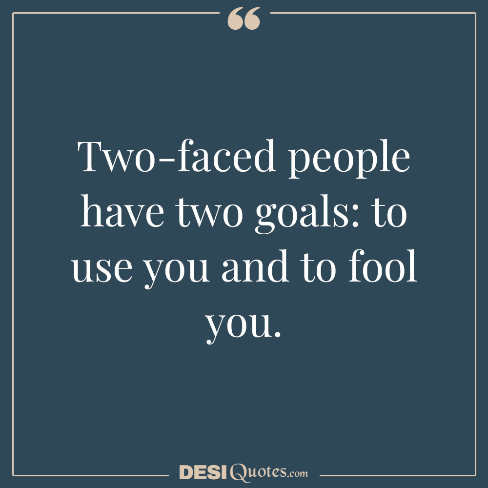 Two Faced People Have Two Goals