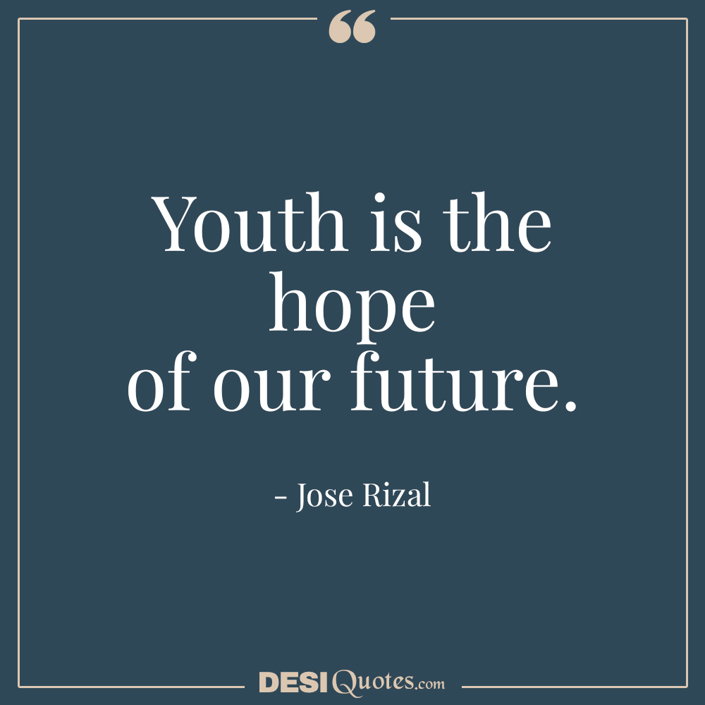 Youth Is The Hope Of Our Future