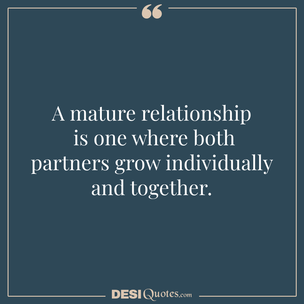 A Mature Relationship Is One Where Both Partners