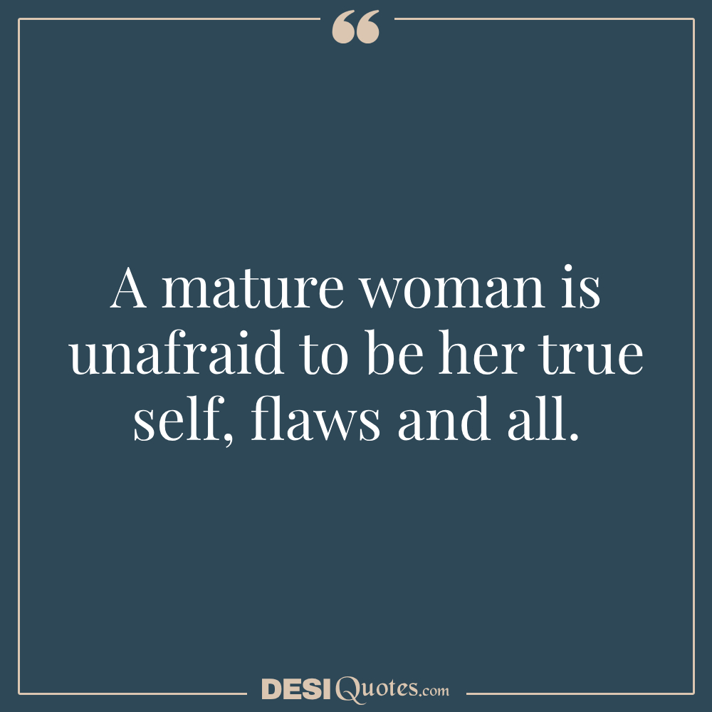 A Mature Woman Is Unafraid To Be Her True