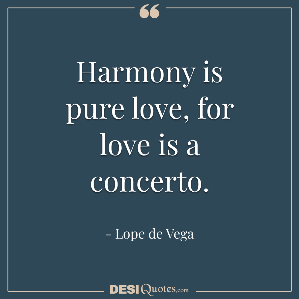 Harmony Is Pure Love, For Love Is A Concerto.