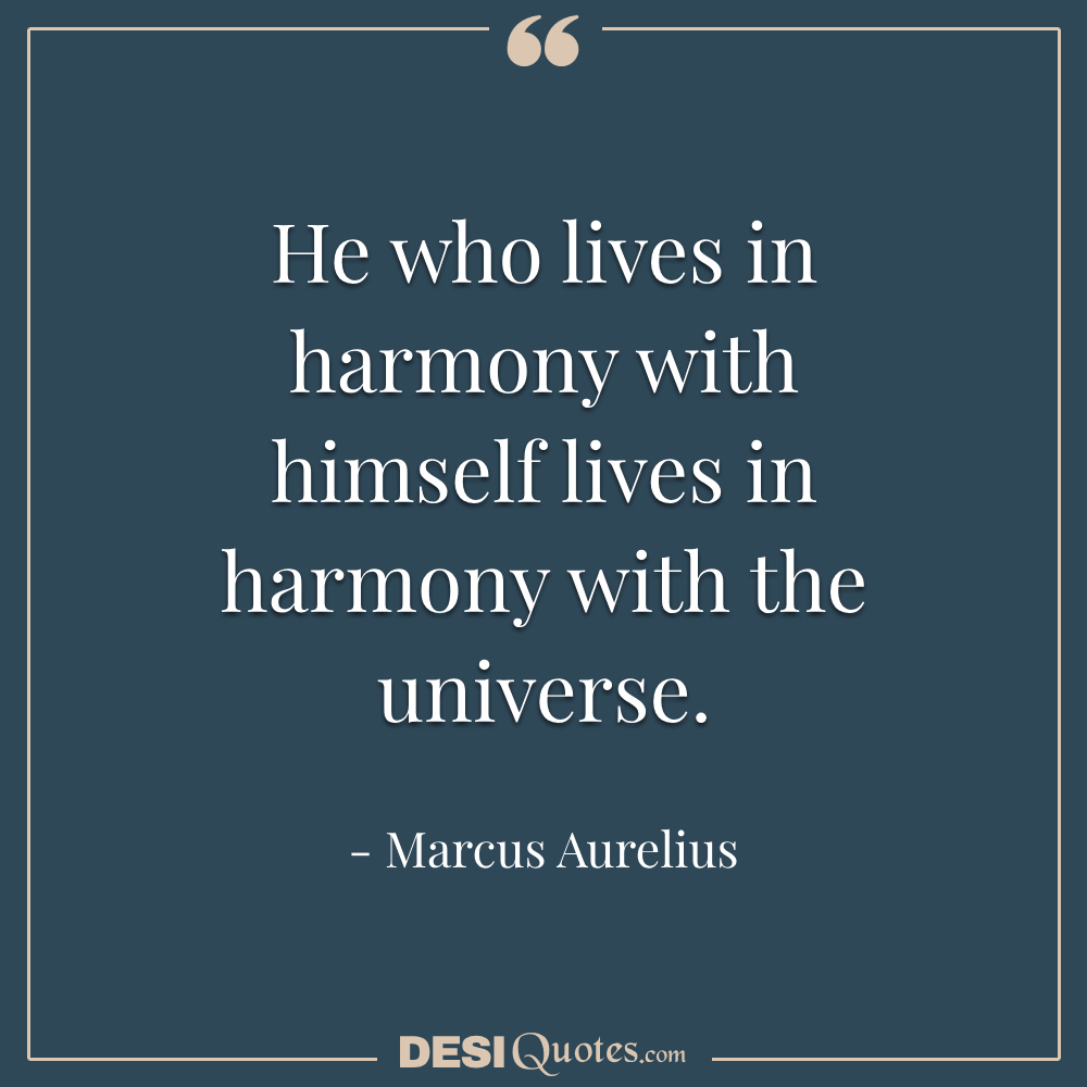 He Who Lives In Harmony With Himself Lives In Harmony