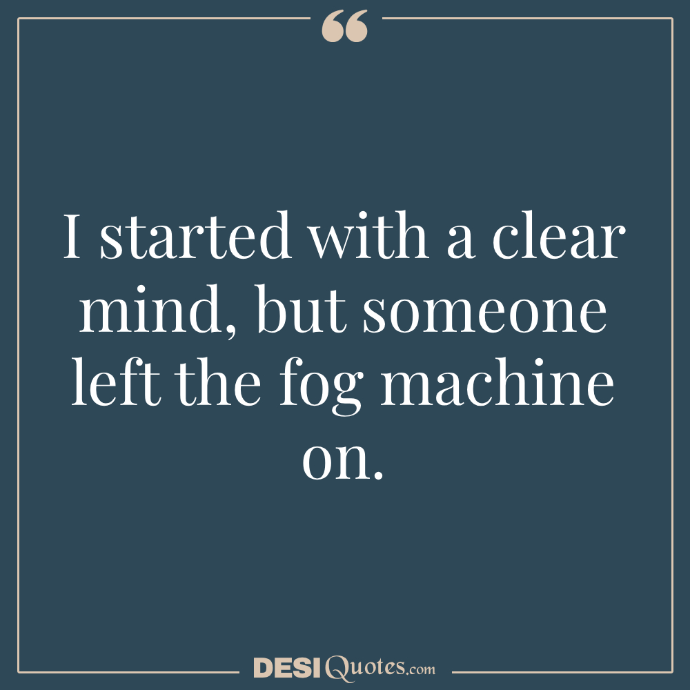 I Started With A Clear Mind, But Someone