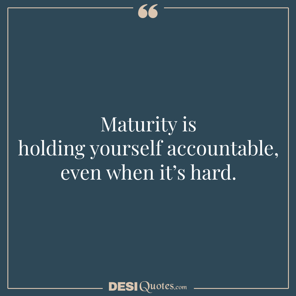 Maturity Is Holding Yourself Accountable