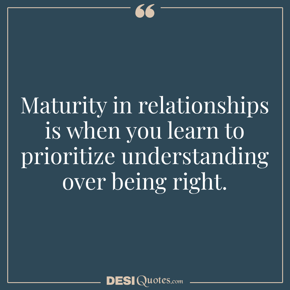 Maturity In Relationships Is When You Learn To Prioritize