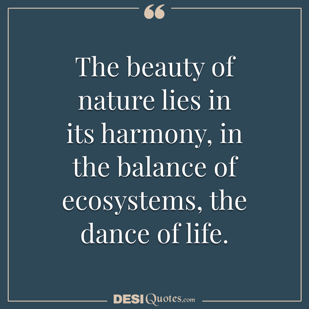 The Beauty Of Nature Lies In Its Harmony, In The Balance