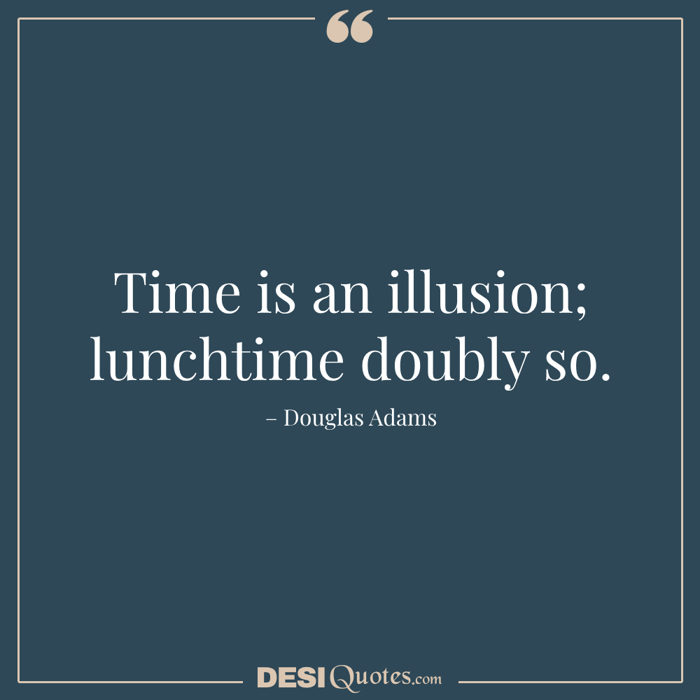 Time Is An Illusion; Lunchtime Doubly So.