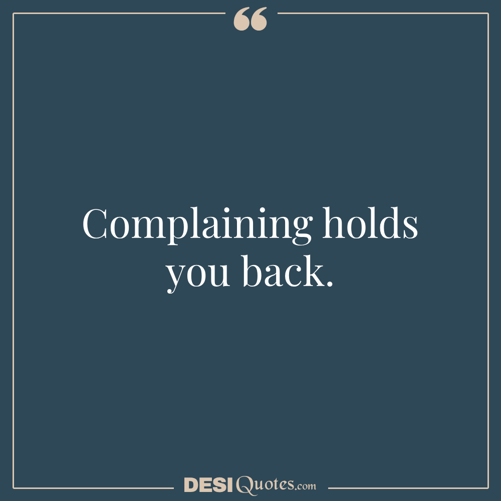 Complaining Holds You Back.