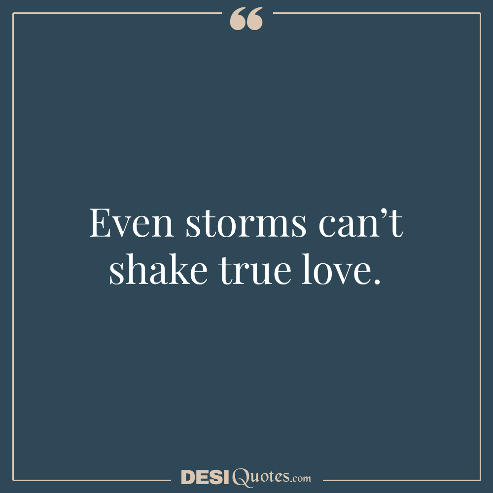 Even Storms Can’t Shake True Love.