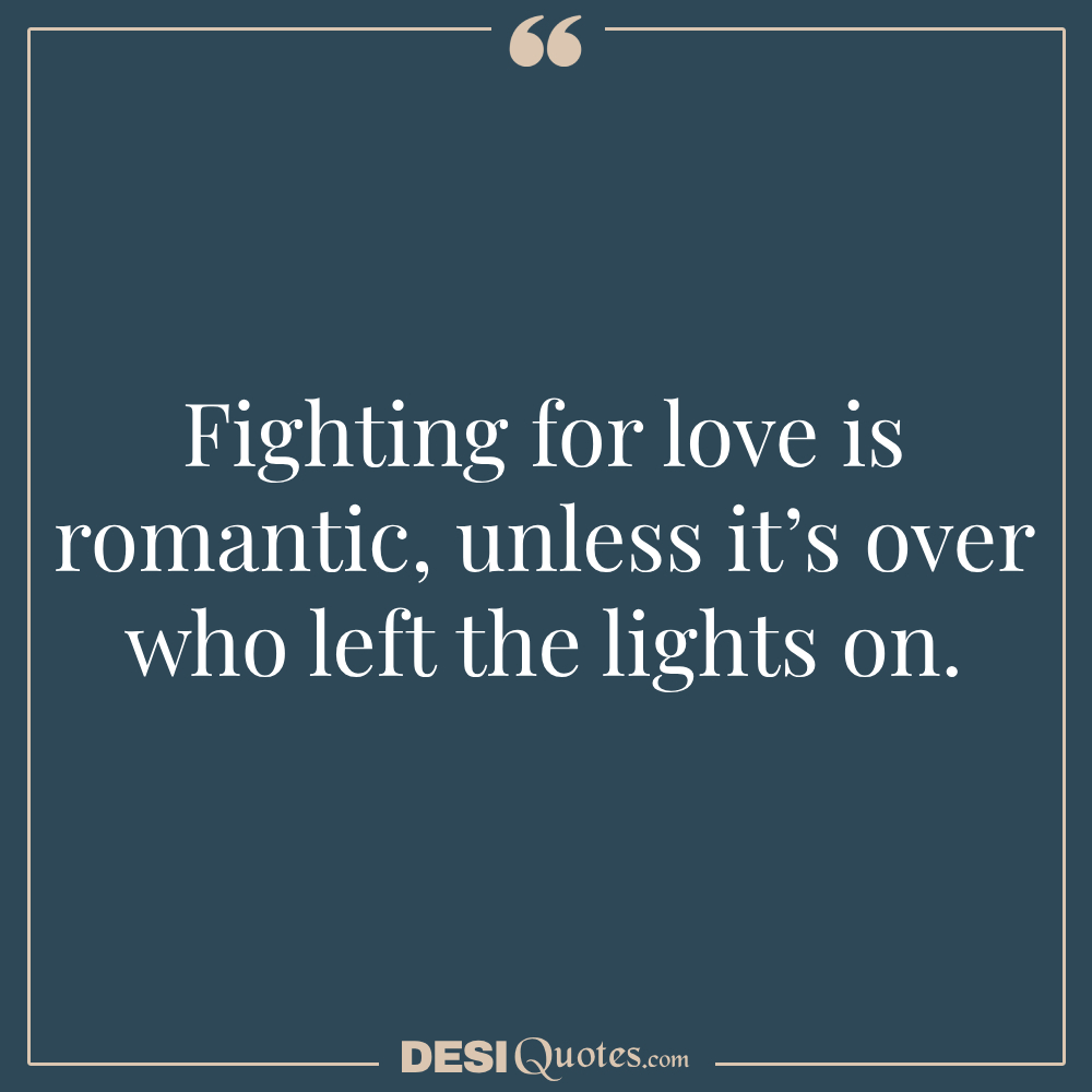 Funny Quotes About Fighting For Love Playful Sarcasm