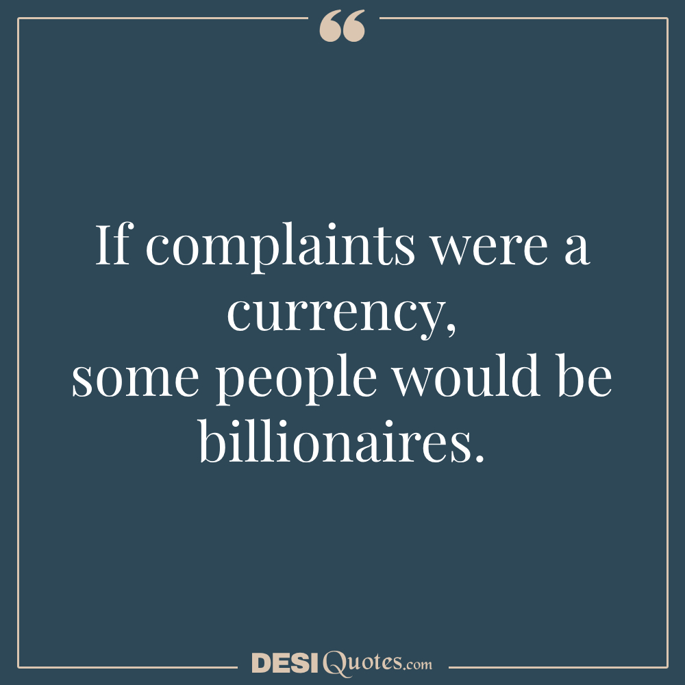 If Complaints Were A Currency, Some People