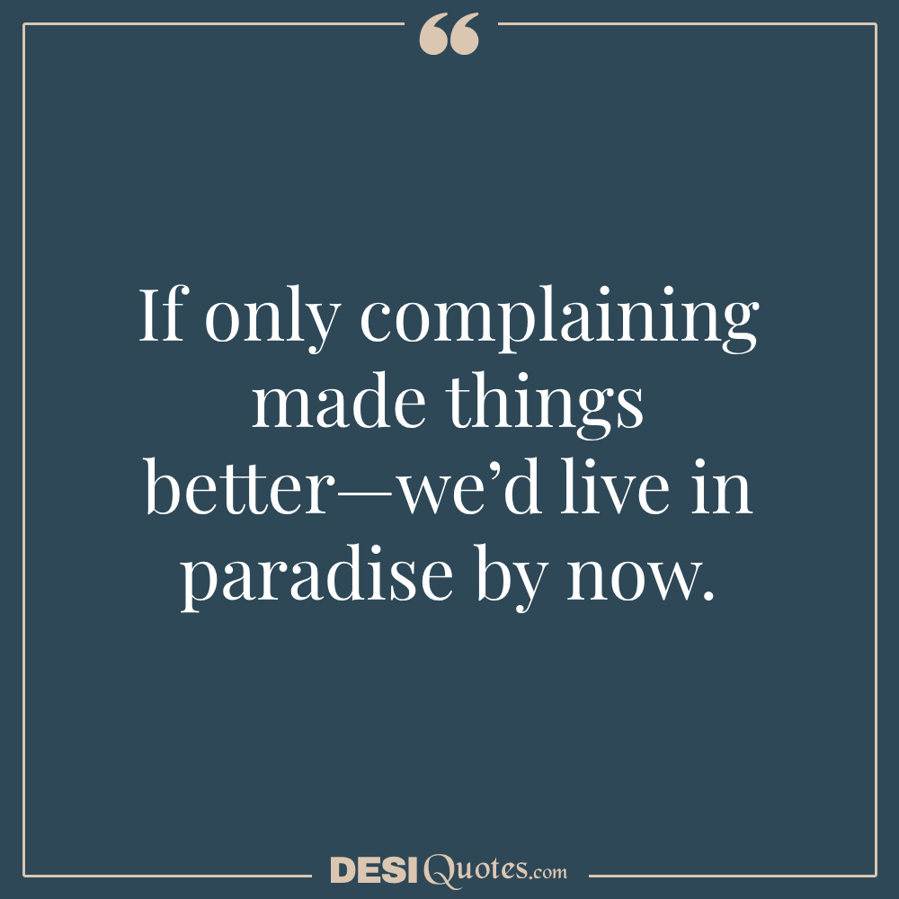 If Only Complaining Made Things Better