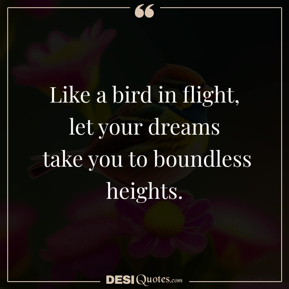 Like A Bird In Flight, Let Your Dreams Take You To