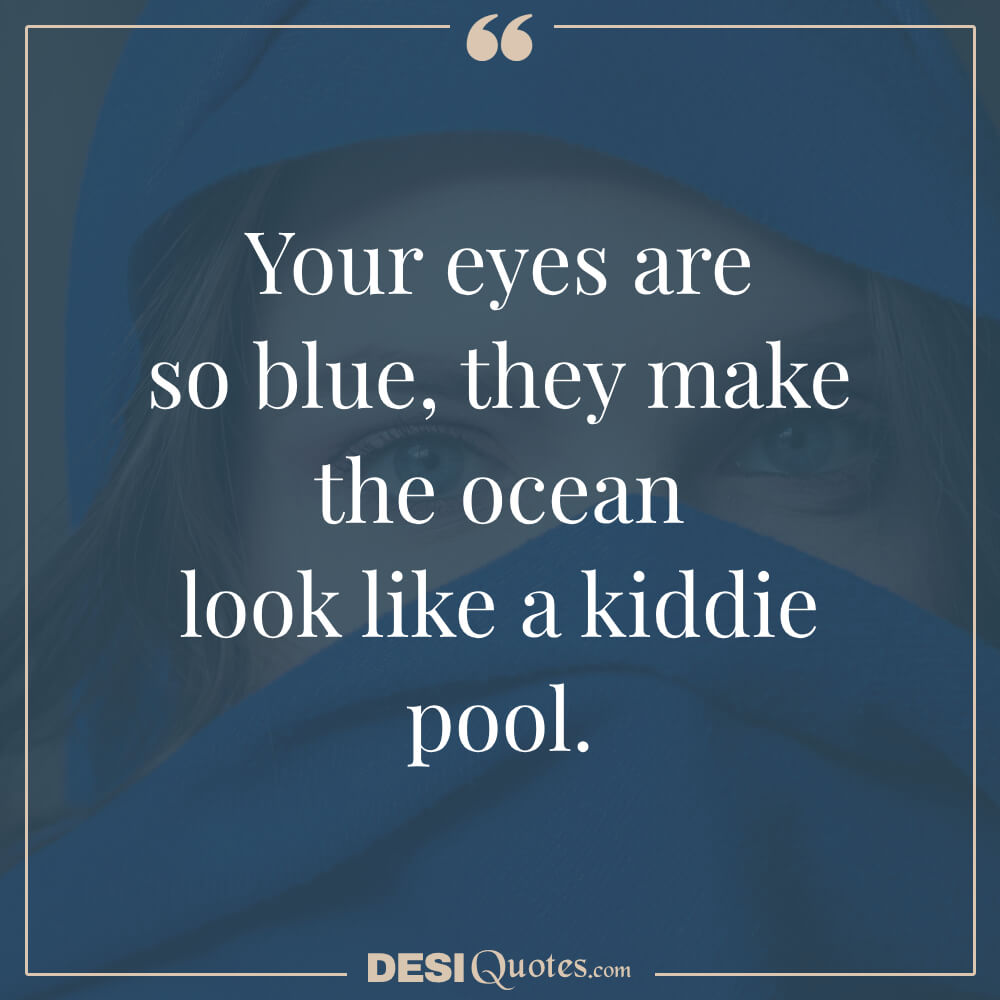 Over The Top Hilarity Blue Eyes Quotes